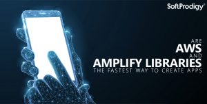 New-Age App Development: Amazon Web Services (AWS) and Amplify Libraries
