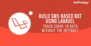 Build SMS-Bas Bot Using Laravel: Track Covid-19 Data Without The Internet