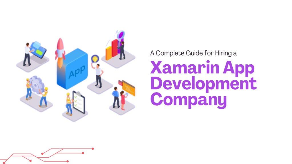 A Complete Guide for Hiring a Xamarin App Development Company