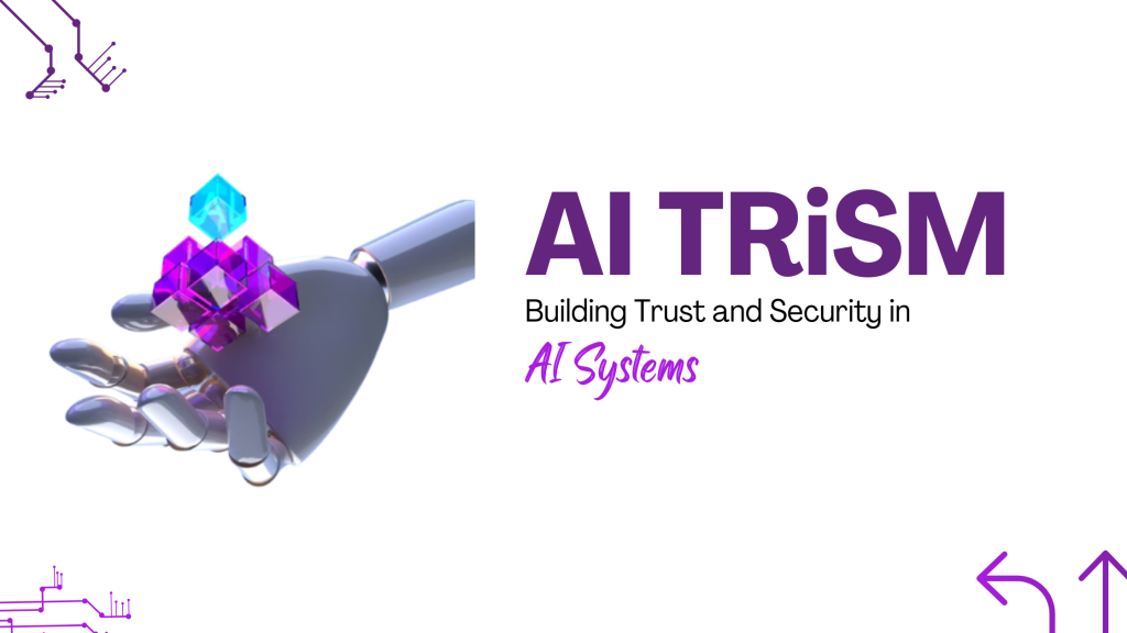 AI TRiSM: Building Trust and Security in AI Systems
