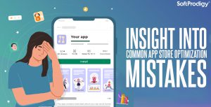 Insight Into App Store Optimization Mistakes You Must Avoid