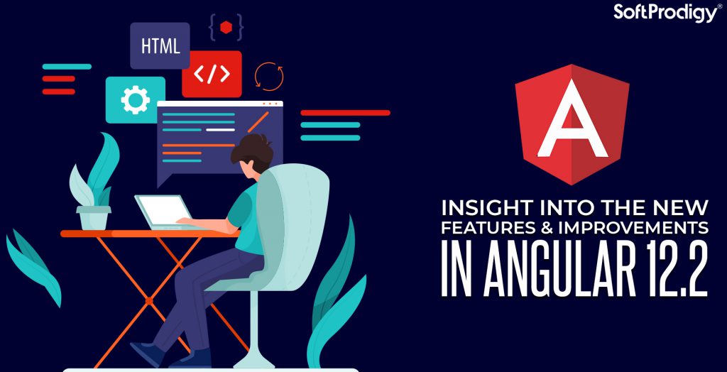 Angular 12.2: What to Expect from this Latest Version the Features and Performance?
