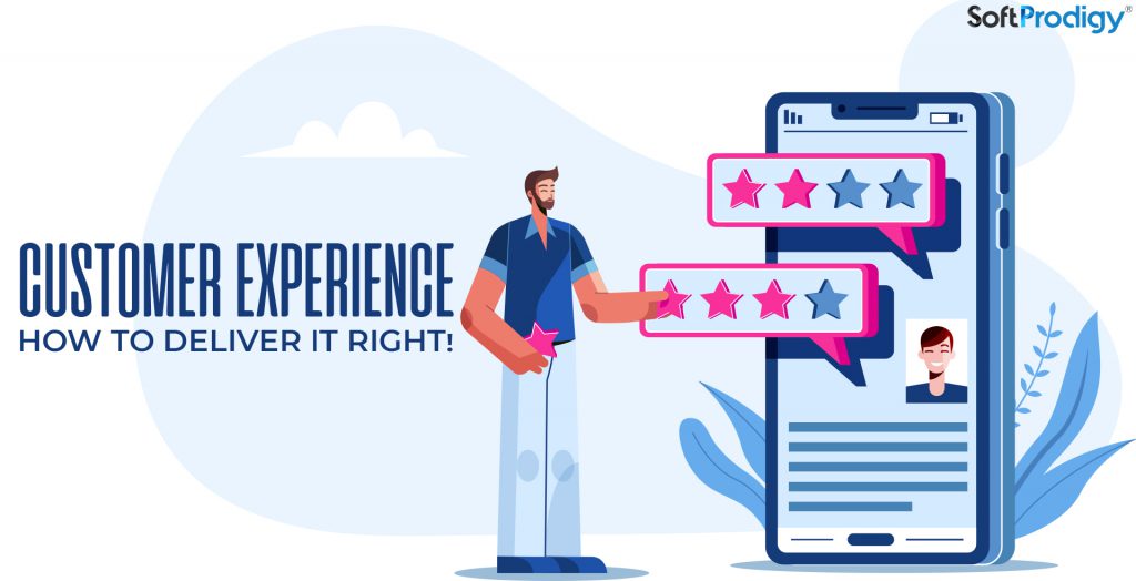 Customer Experience: Everything You Need to Know to Deliver it Right