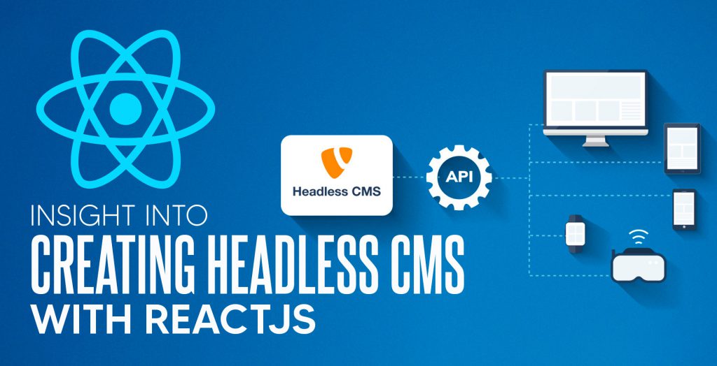 5 Benefits to Create Headless CMS for Your Business with ReactJs in 2022