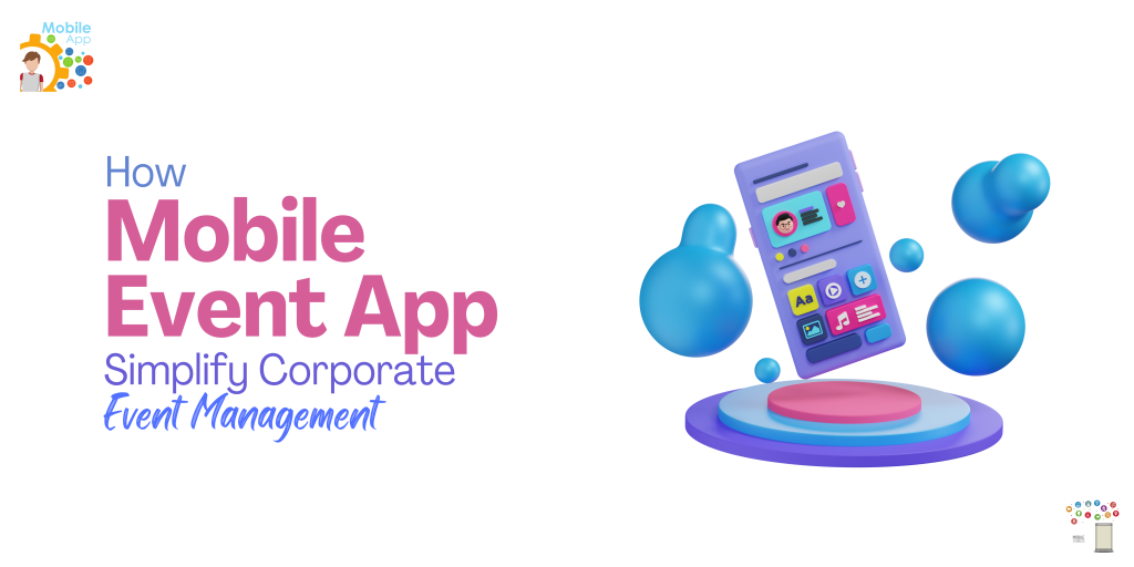 How Mobile Event App Simplify Corporate Event Management?