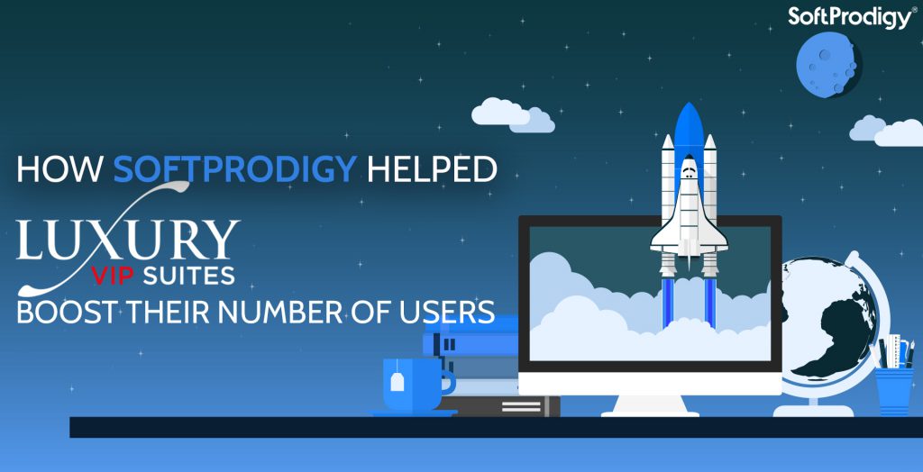 How SoftProdigy Solutions Helped Luxury VIP Suites Increase the Number of Users? (928.11% Growth in One Year)