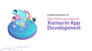 Implementation of Machine Learning in Xamarin App Development