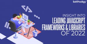 4 JavaScript Frameworks and Libraries to Dominate 2022