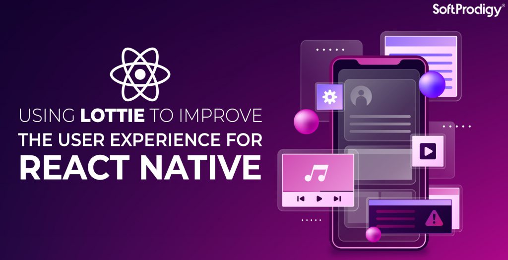 How to Boost the User Experience for React Native Application with Lottie?