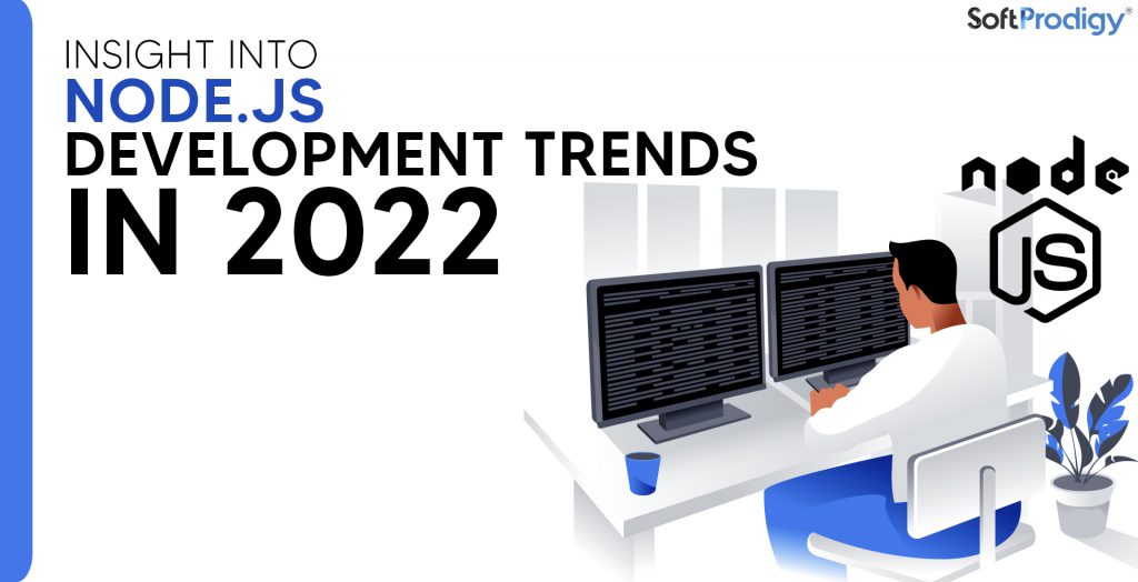 What to Expect from Node.Js Development in 2022? Top Trends to Watch Out
