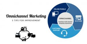 5 Tips to Improve Your Omnichannel Marketing