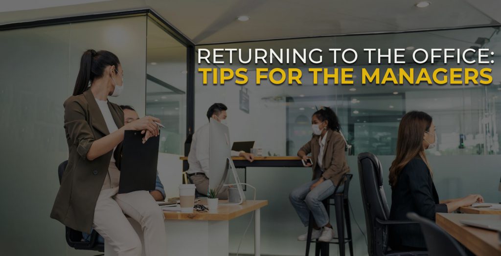 The Return to Office: Tips for Managers to Make it Easier