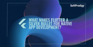 What Makes Flutter a Sliver Bullet For Native App development