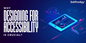 Why & How Designing for accessibility is Crucial?