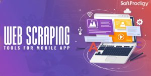 Web Scrapping Tools For Mobile App
