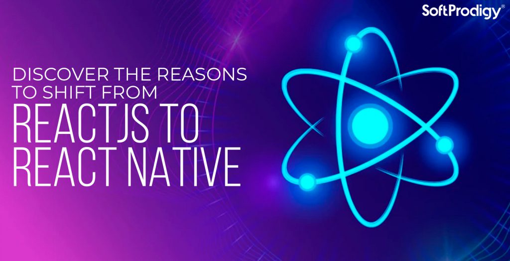 Migration From ReactJs to React Native: What Drives this Trend?