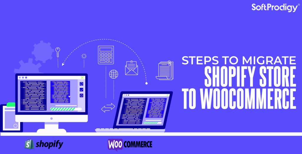 Want to Migrate from Shopify to WooCommerce? Here’s How You Can Do It