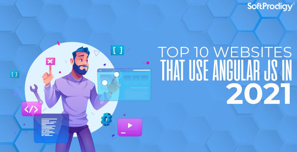 Who Uses Angular in 2021? 10 Global Websites Built With Angular JS