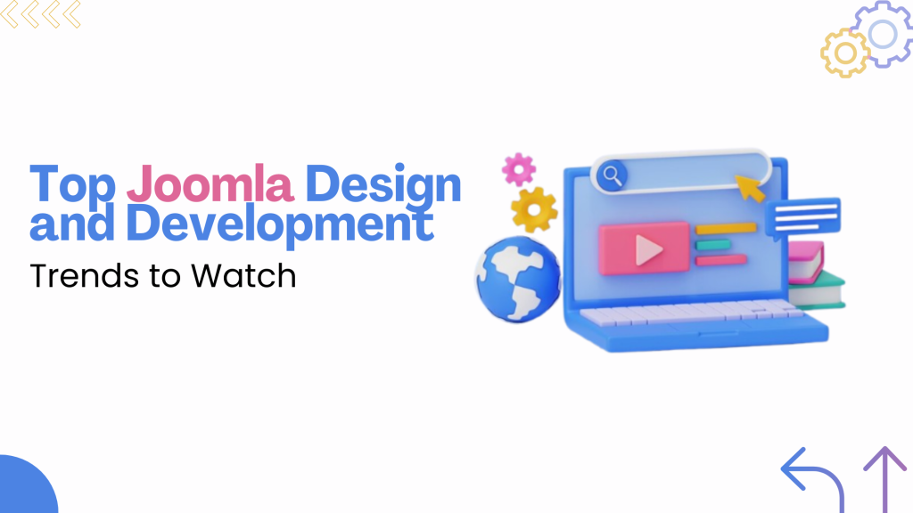 Top Joomla Design and Development Trends to Watch