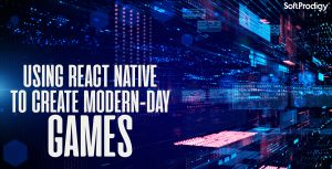 React Native to Develop Trending Games: What You Should Know?