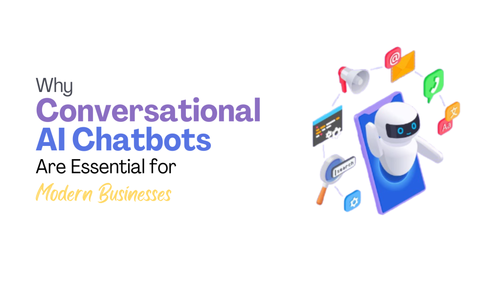 Why Conversational AI Chatbots Are Essential for Modern Businesses