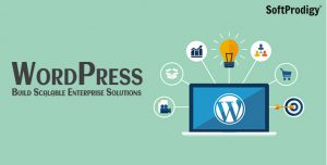 WordPress - The Best Option to Build Scalable Enterprise Solutions