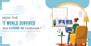 How The IT World Survived the covid-19 Outbreak?