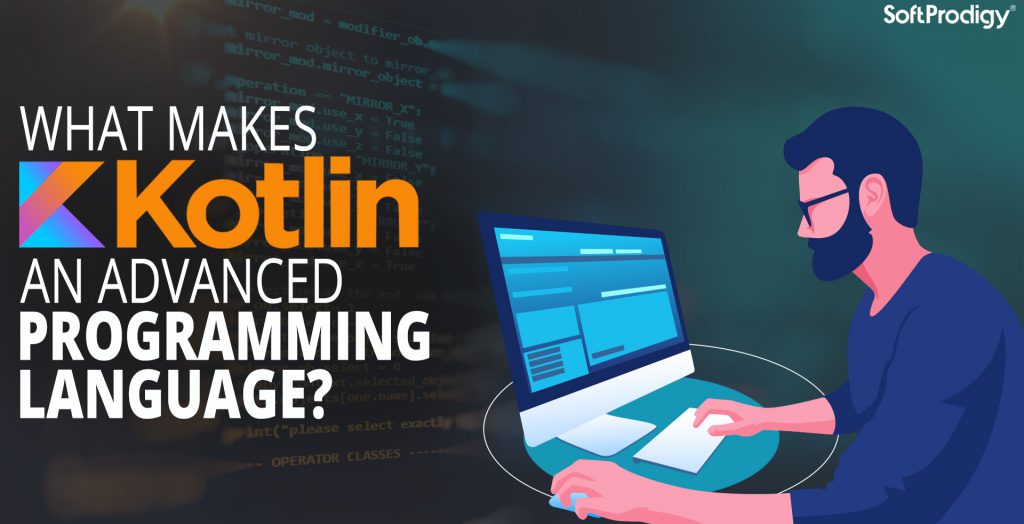 Exclusive Kotlin Features that Make it an Advanced Programming Language
