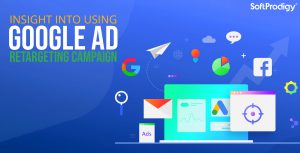 Retargeting in Google Ads: Everything You Need to Know