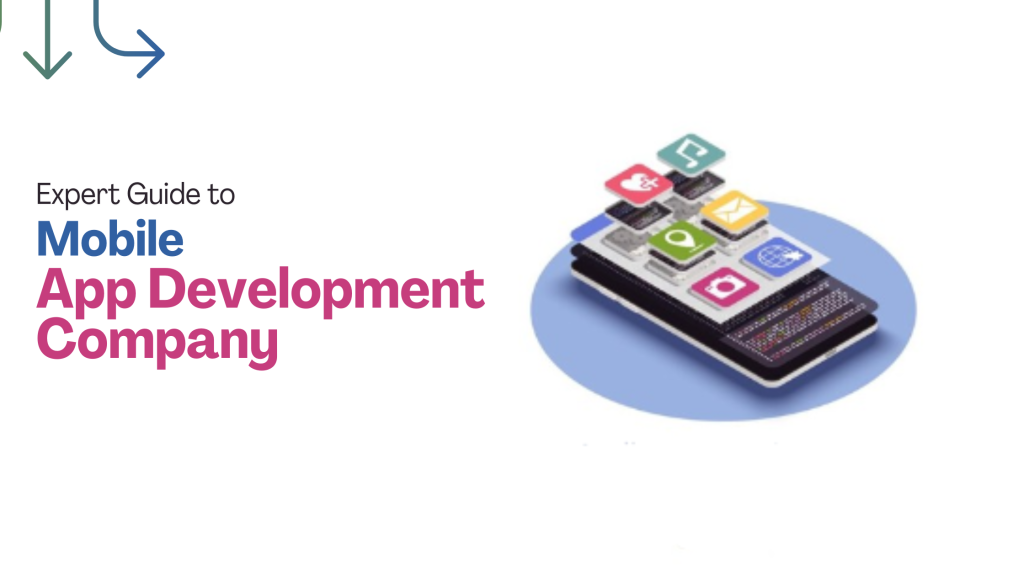 Expert Guide to Mobile App Development Company