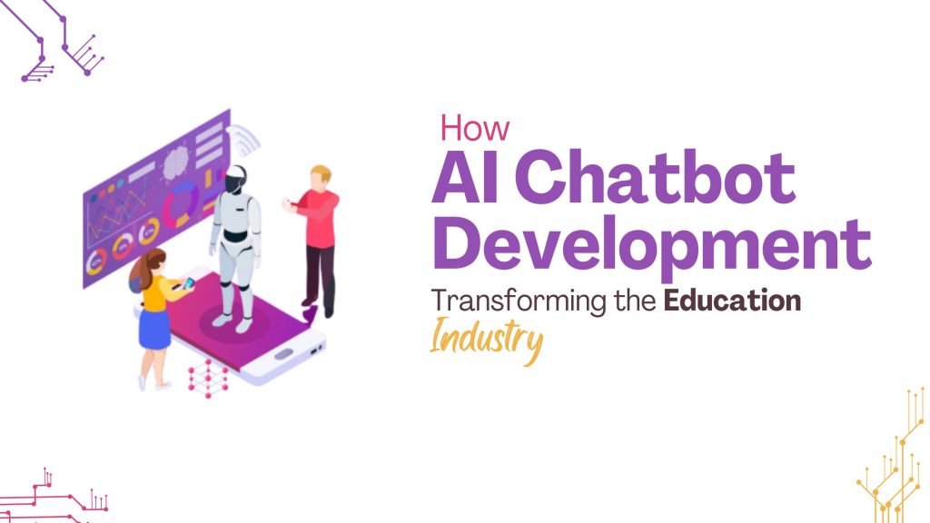 How AI Chatbot Development Transforming the Education Industry?