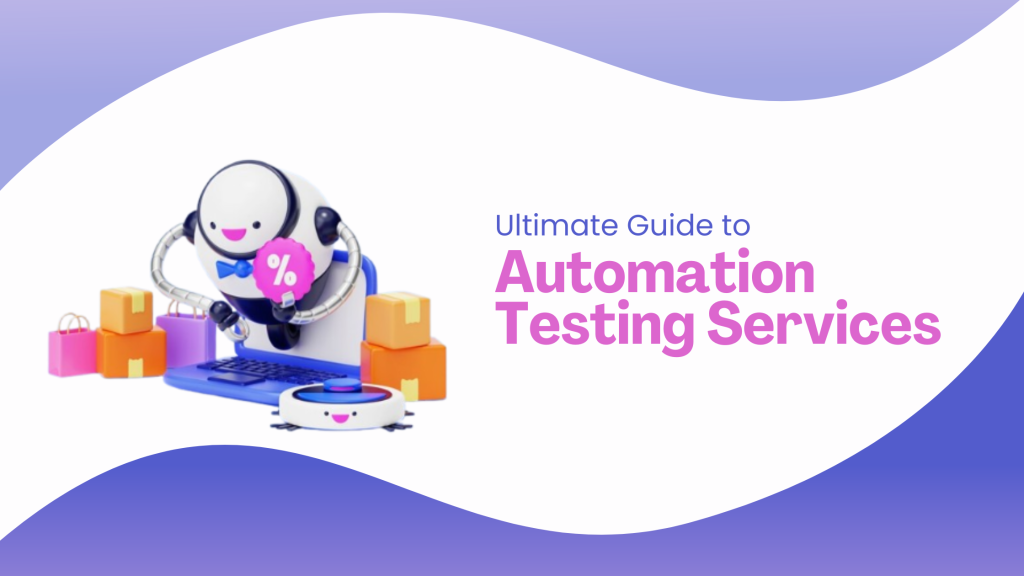 Ultimate Guide to Automation Testing Services