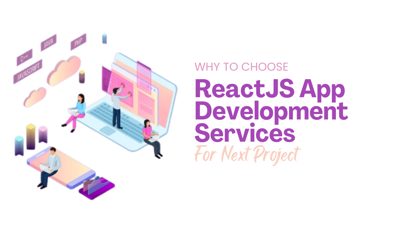 Why To Choose ReactJS App Development Services For Next Project?