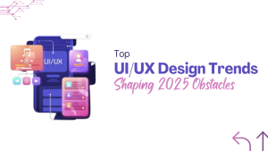 Top UI/UX Design Trends Shaping 2025 Obstacles