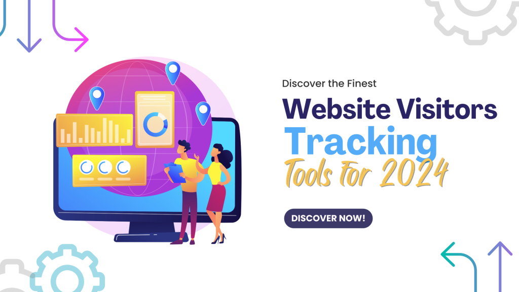 Discover the Finest Website Visitor Tracking Tools for 2024