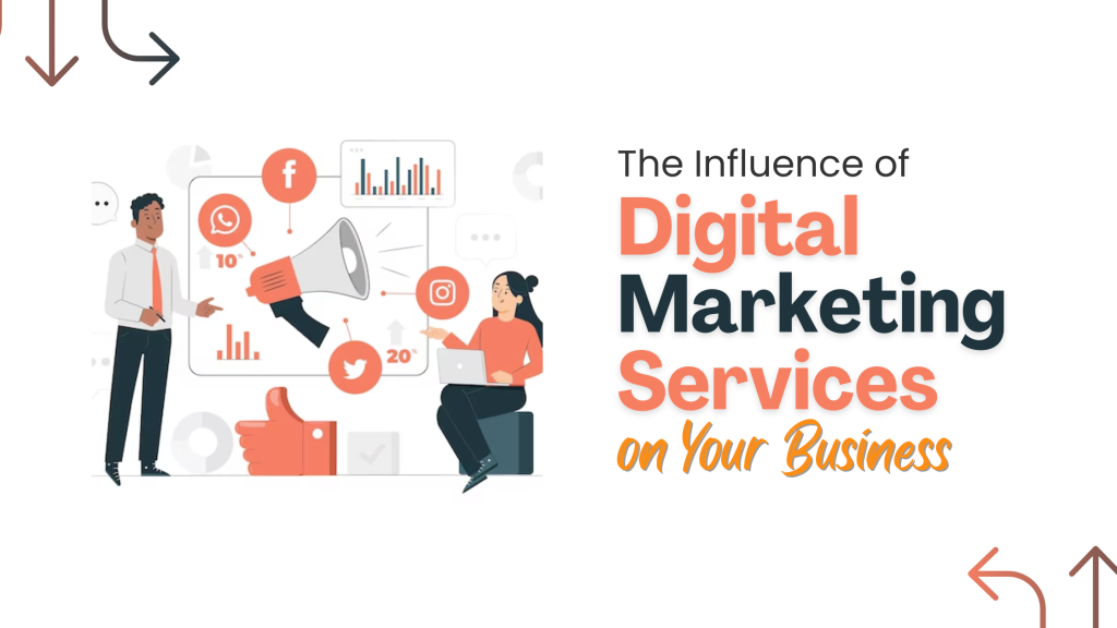 The Influence of Digital Marketing Services on Your Business