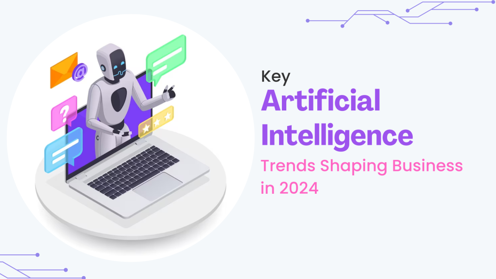 Key Artificial Intelligence Trends Shaping Business in 2025