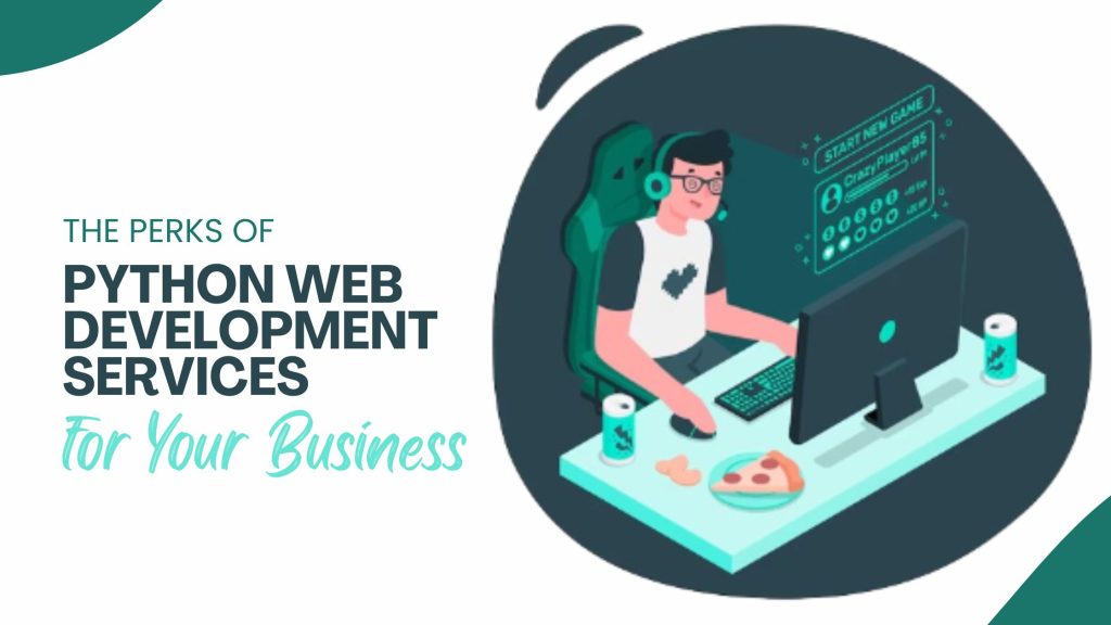 The Perks of Python Web Development Services for Your Business