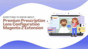 Premium Prescription Lens Configuration Magento 2 Extension