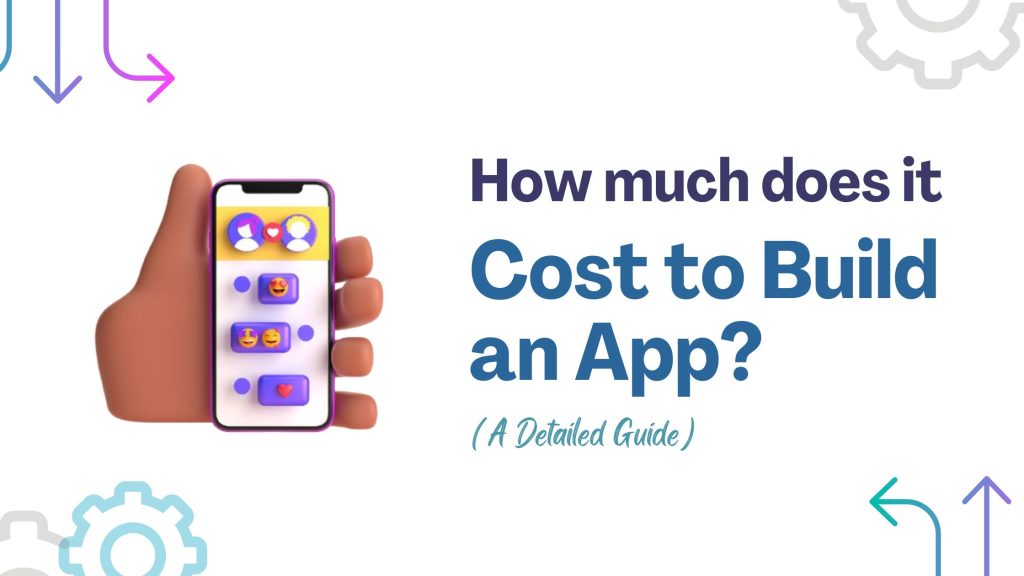 How Much Does it Cost to Build an App? (A Detailed Guide)