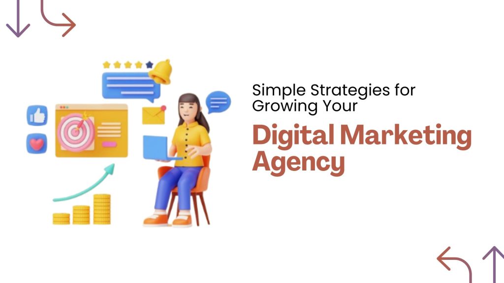 Simple Strategies for Growing Your Digital Marketing Agency