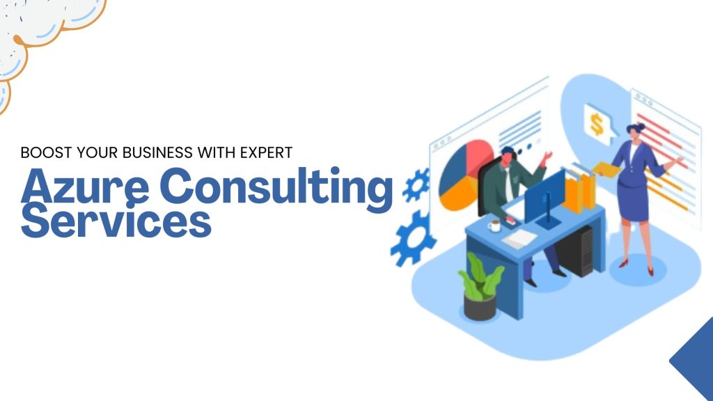 Boost Your Business with Expert Azure Consulting Services