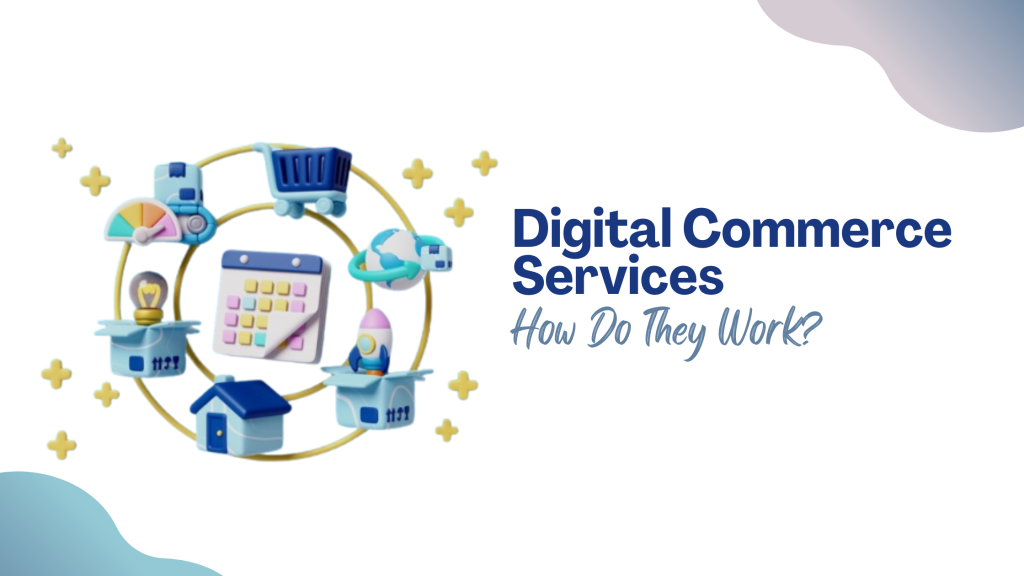Digital Commerce Services: How Do They Work?