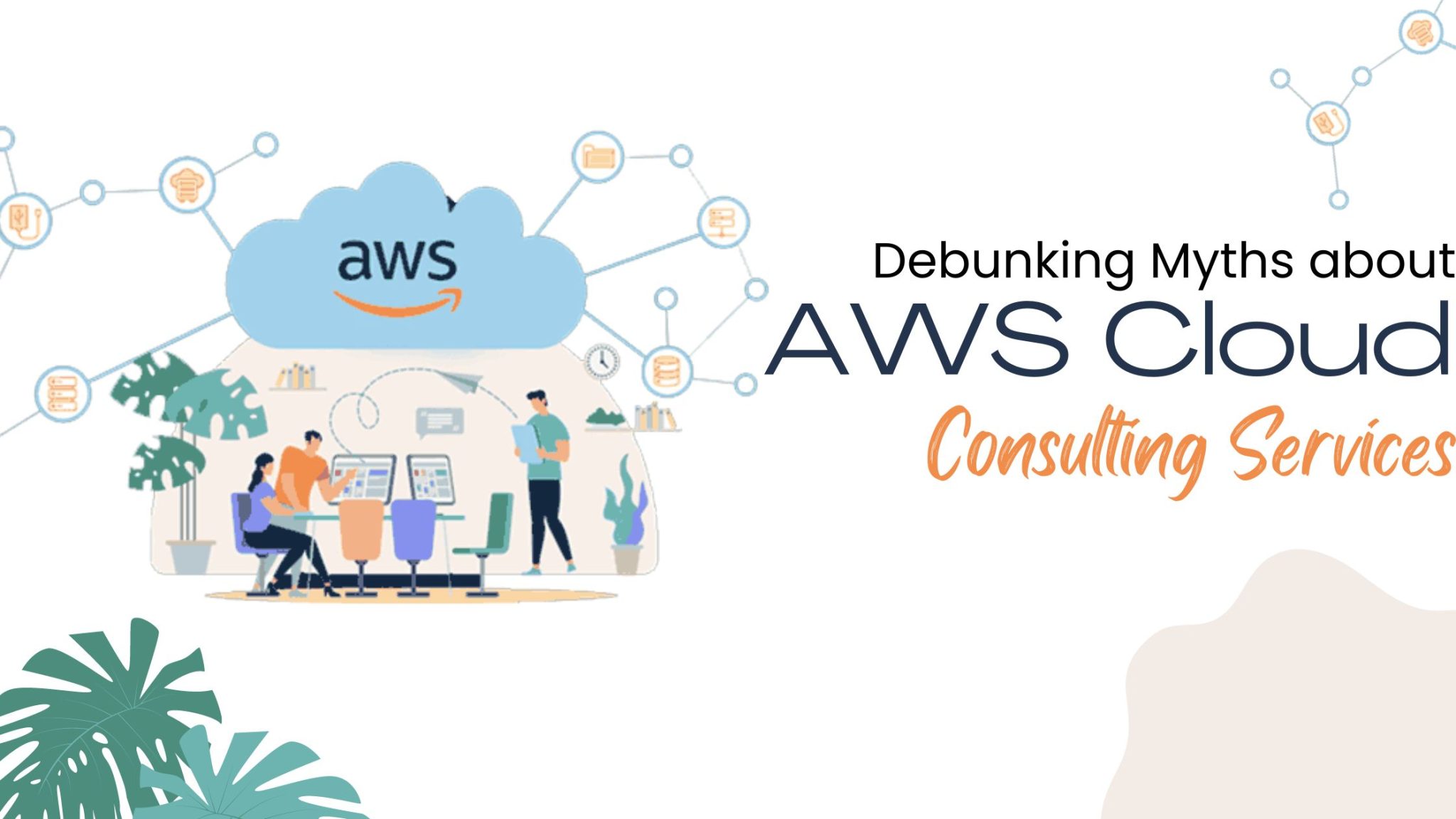 Debunking 10 Myths About AWS Cloud Consulting Services