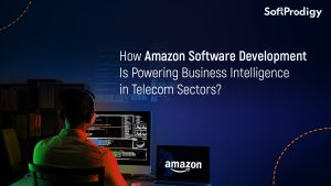 How Amazon Software Development Is Powering Business Intelligence in Telecom Sectors?