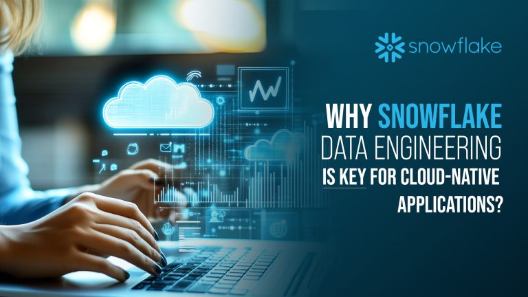 Engineer Snowflake Why Snowflake Data Engineering is Key for Cloud-Native Applications ...