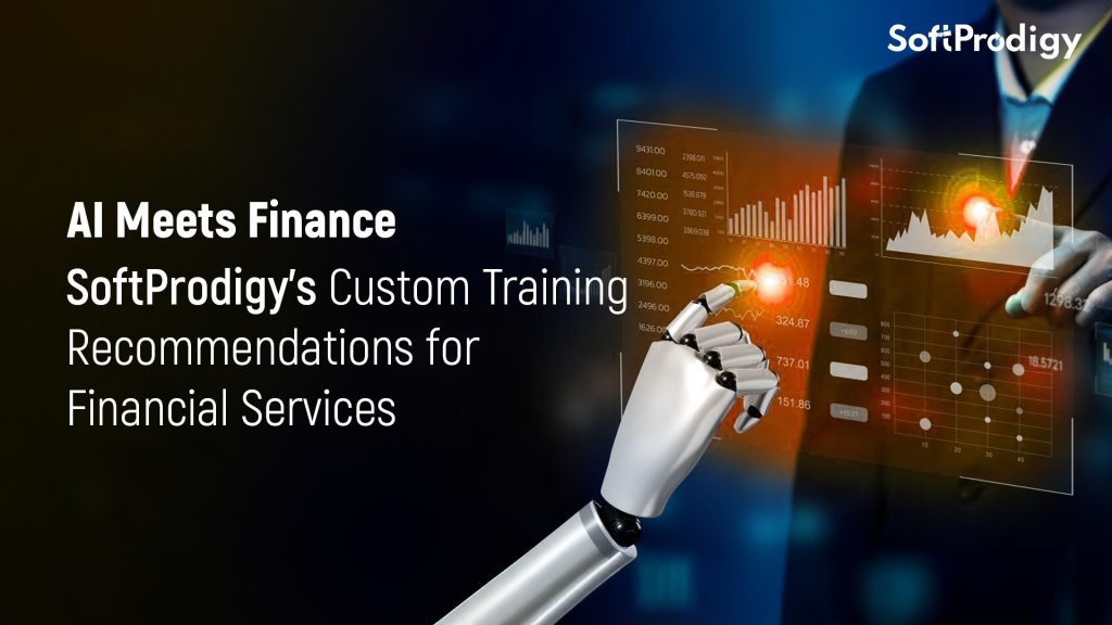 AI Meets Finance: SoftProdigy’s Custom Training Recommendations for Financial Services