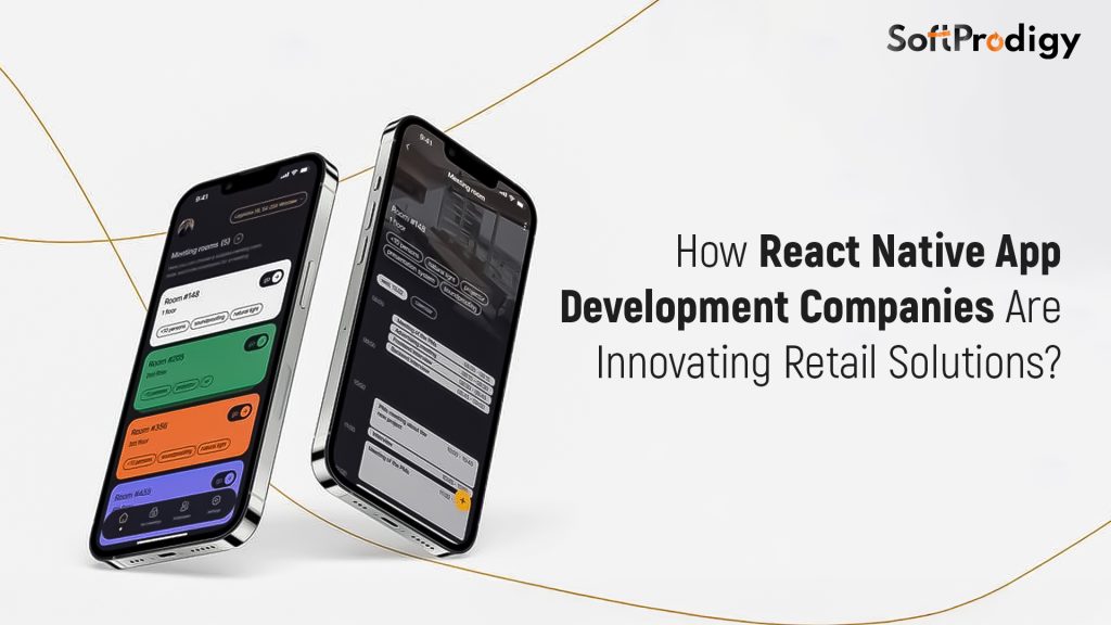 How React Native App Development Companies Are Innovating Retail Solutions?