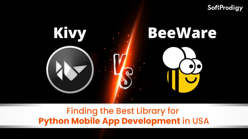 Kivy vs BeeWare: Finding the Best Library for Python Mobile App Development in USA