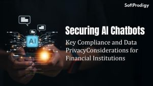 Securing AI Chatbots: Key Compliance and Data Privacy Considerations for Financial Institutions